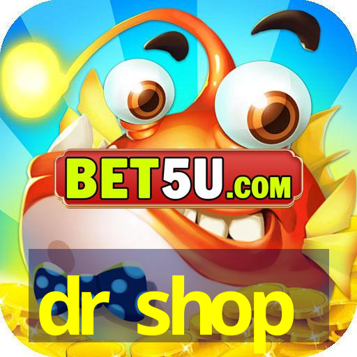 dr shop